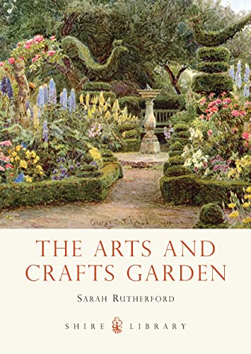 The Arts and Crafts Garden (Shire Library, Band 771) von Shire Publications